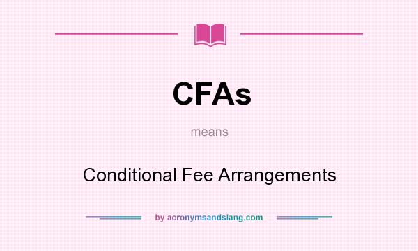 What does CFAs mean? It stands for Conditional Fee Arrangements