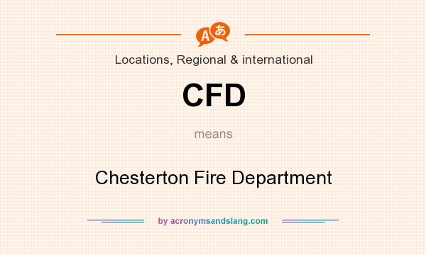 What does CFD mean? It stands for Chesterton Fire Department