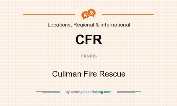 What does CFR mean? It stands for Cullman Fire Rescue