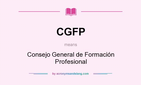 What does CGFP mean? It stands for Consejo General de Formación Profesional