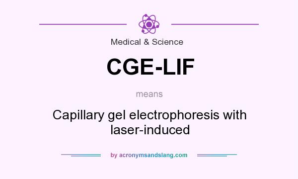 What does CGE-LIF mean? It stands for Capillary gel electrophoresis with laser-induced