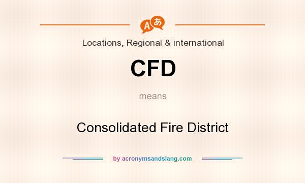 What does CFD mean? It stands for Consolidated Fire District