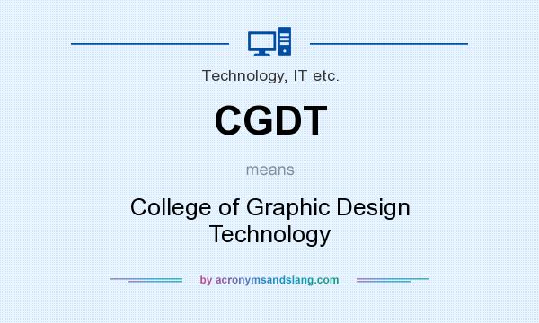 What does CGDT mean? It stands for College of Graphic Design Technology