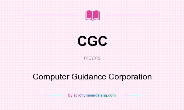 What does CGC mean? It stands for Computer Guidance Corporation
