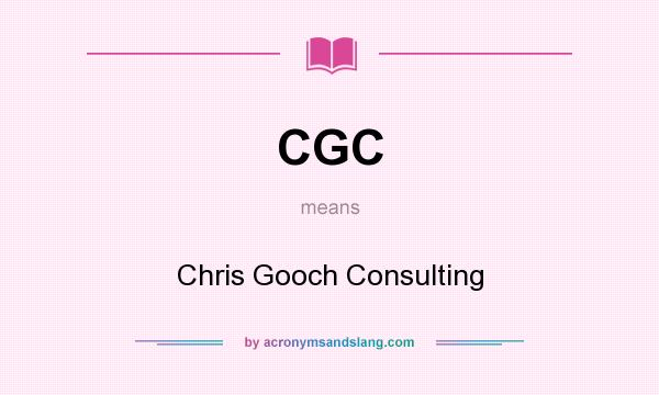 What does CGC mean? It stands for Chris Gooch Consulting