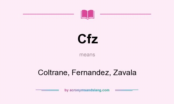 What does Cfz mean? It stands for Coltrane, Fernandez, Zavala