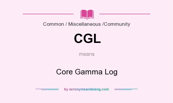 What does CGL mean? It stands for Core Gamma Log