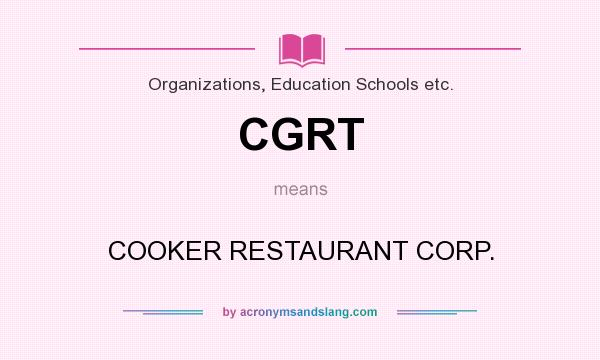 What does CGRT mean? It stands for COOKER RESTAURANT CORP.