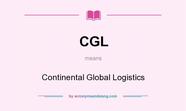 What does CGL mean? It stands for Continental Global Logistics