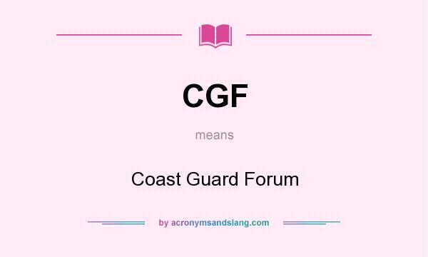What does CGF mean? It stands for Coast Guard Forum