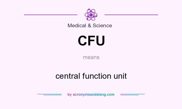 What does CFU mean? It stands for central function unit