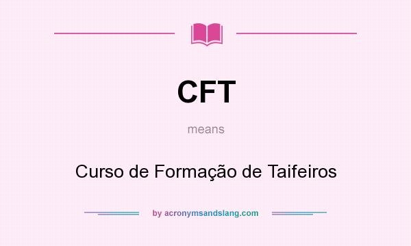 What does CFT mean? It stands for Curso de Formação de Taifeiros