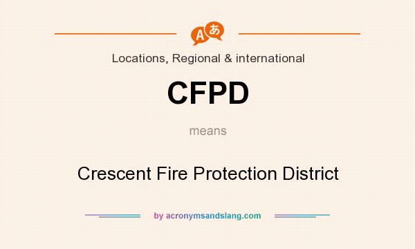 What does CFPD mean? It stands for Crescent Fire Protection District