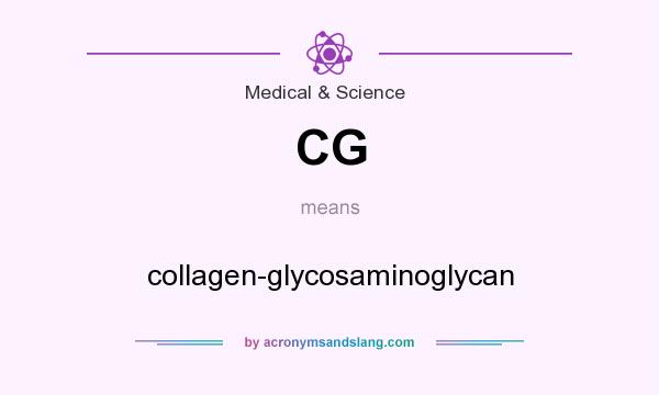 What does CG mean? It stands for collagen-glycosaminoglycan