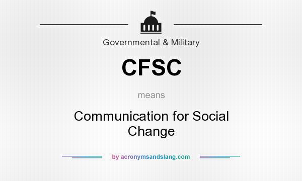 What does CFSC mean? It stands for Communication for Social Change