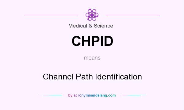 What does CHPID mean? It stands for Channel Path Identification