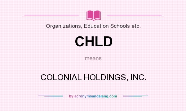 What does CHLD mean? It stands for COLONIAL HOLDINGS, INC.