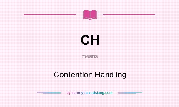 What does CH mean? It stands for Contention Handling