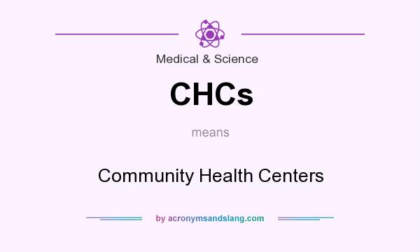 What does CHCs mean? It stands for Community Health Centers