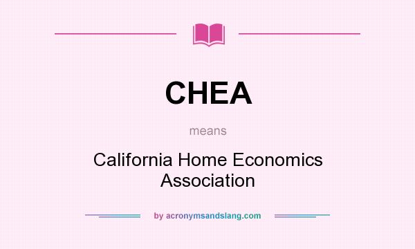 What does CHEA mean? It stands for California Home Economics Association