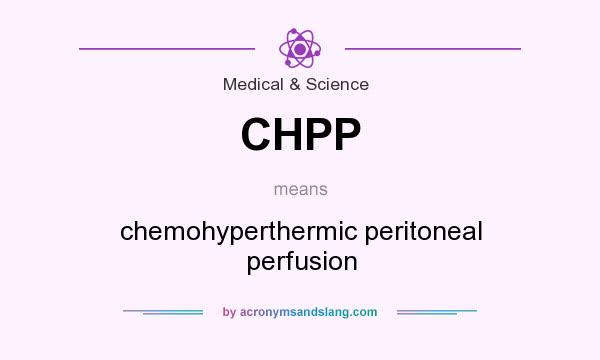 What does CHPP mean? It stands for chemohyperthermic peritoneal perfusion