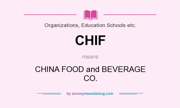 What does CHIF mean? It stands for CHINA FOOD and BEVERAGE CO.