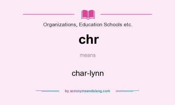 What does chr mean? It stands for char-lynn