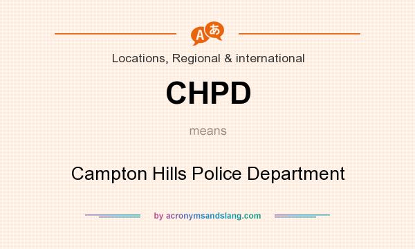 What does CHPD mean? It stands for Campton Hills Police Department