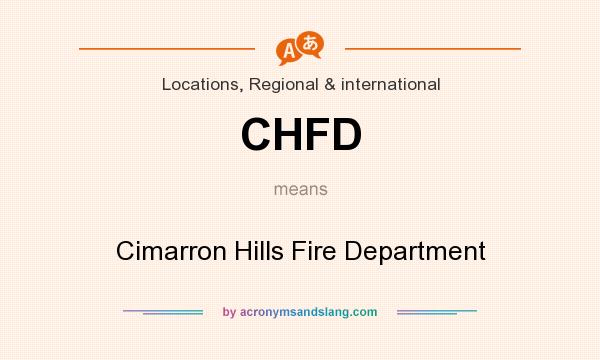 What does CHFD mean? It stands for Cimarron Hills Fire Department