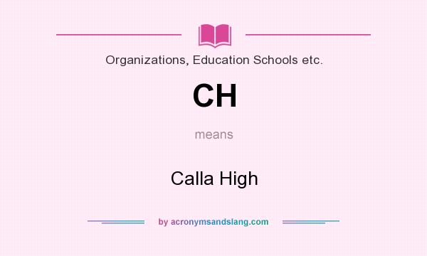 What does CH mean? It stands for Calla High
