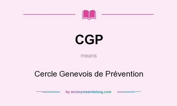 What does CGP mean? It stands for Cercle Genevois de Prévention