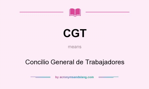 What does CGT mean? It stands for Concilio General de Trabajadores