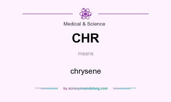 What does CHR mean? It stands for chrysene