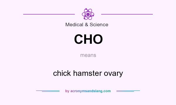 What does CHO mean? It stands for chick hamster ovary