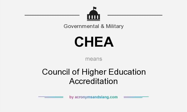 What does CHEA mean? It stands for Council of Higher Education Accreditation