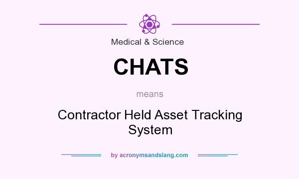 What does CHATS mean? It stands for Contractor Held Asset Tracking System