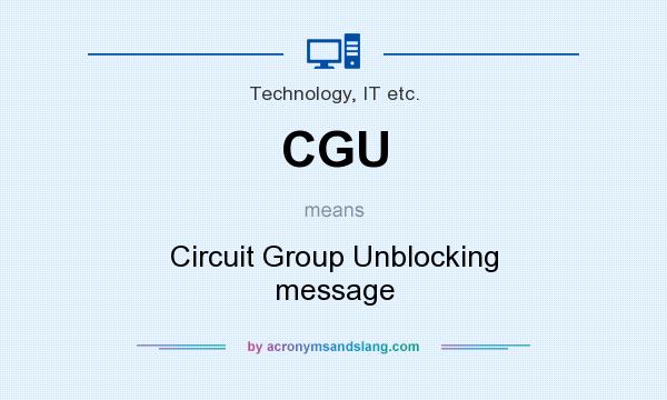 What does CGU mean? It stands for Circuit Group Unblocking message
