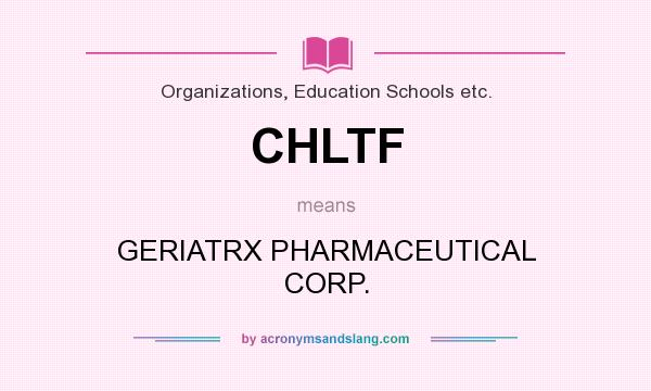What does CHLTF mean? It stands for GERIATRX PHARMACEUTICAL CORP.