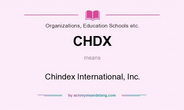 What does CHDX mean? It stands for Chindex International, Inc.
