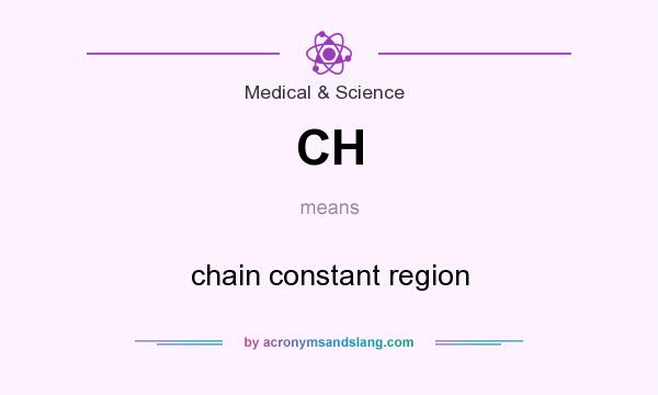 What does CH mean? It stands for chain constant region