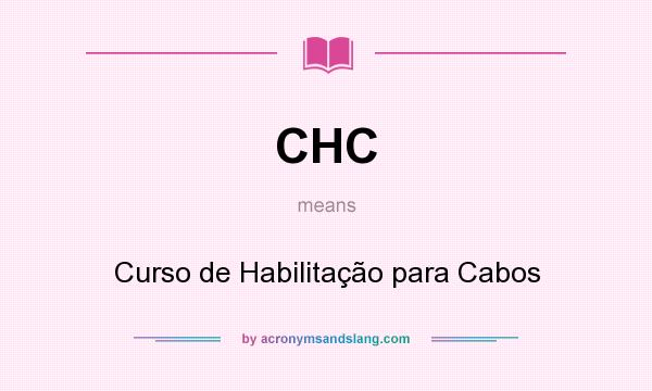 What does CHC mean? It stands for Curso de Habilitação para Cabos