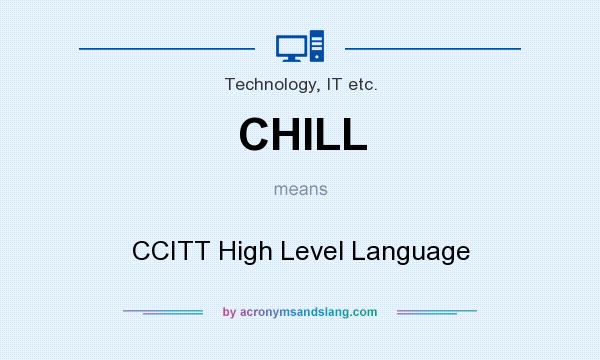 What does CHILL mean? It stands for CCITT High Level Language