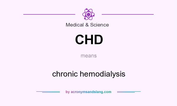 What does CHD mean? It stands for chronic hemodialysis