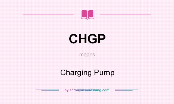 What does CHGP mean? It stands for Charging Pump
