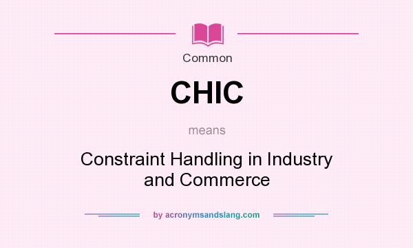 What does CHIC mean? It stands for Constraint Handling in Industry and Commerce