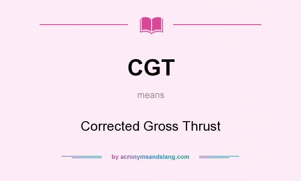 What does CGT mean? It stands for Corrected Gross Thrust