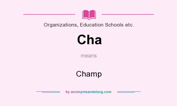 What does Cha mean? It stands for Champ