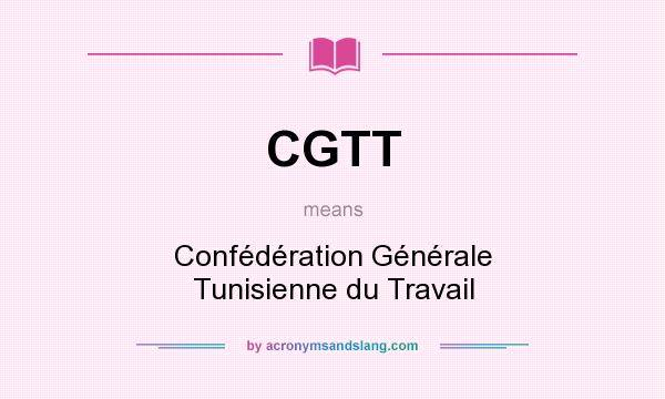 What does CGTT mean? It stands for Confédération Générale Tunisienne du Travail