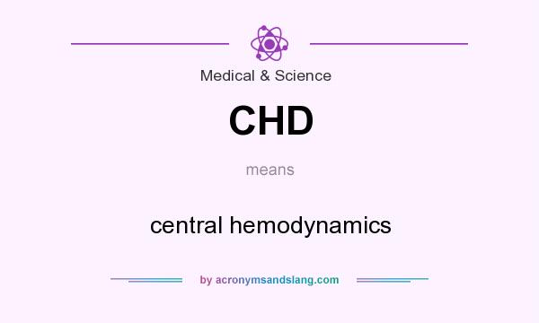 What does CHD mean? It stands for central hemodynamics