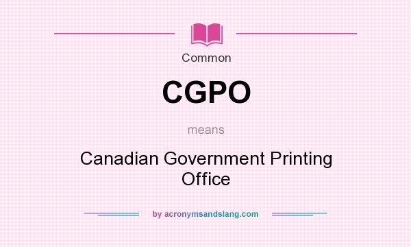 What does CGPO mean? It stands for Canadian Government Printing Office